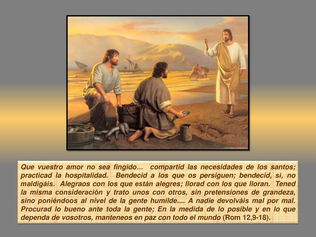 Que vuestro amor no sea fingido… compartid las necesidades de los santos; practicad la hospitalidad.