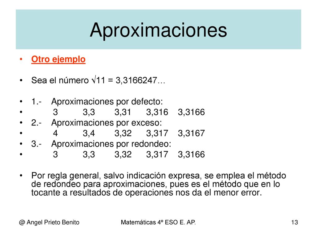 Aproximaciones Otro ejemplo Sea el número √11 = 3, …