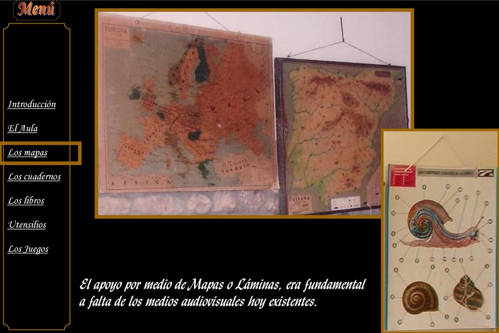 El apoyo por medio de Mapas o Láminas, era fundamental a falta de los medios audiovisuales hoy existentes.