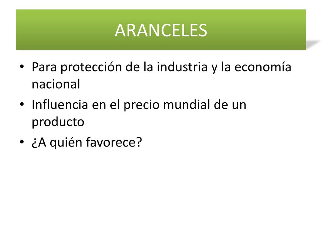 ARANCELES Para protección de la industria y la economía nacional