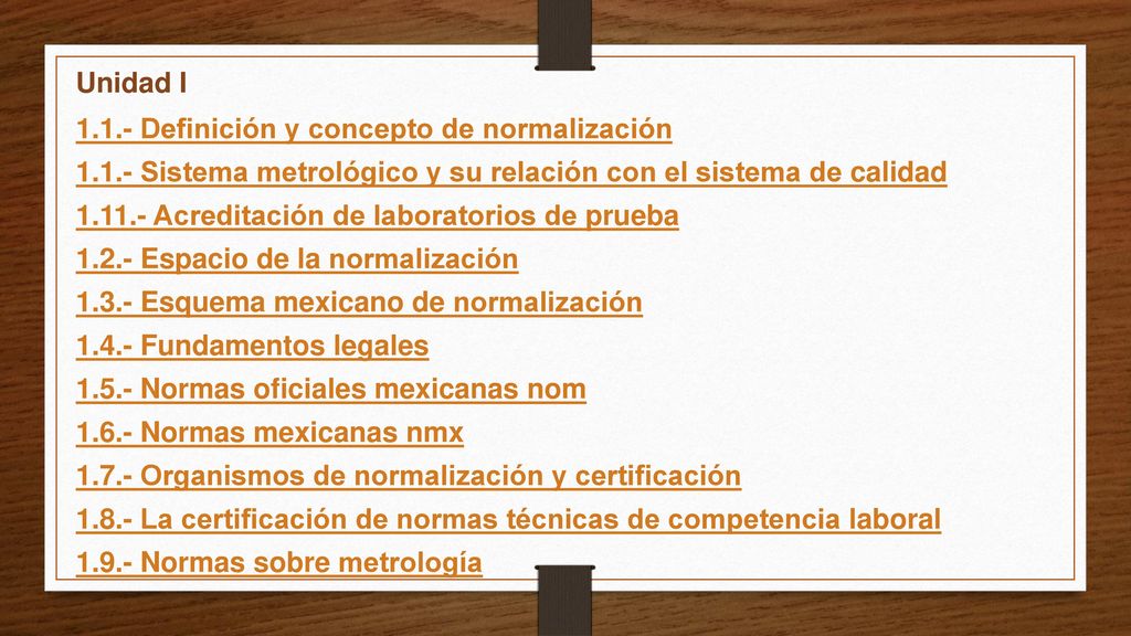 Unidad I Definición y concepto de normalización Sistema metrológico y su relación con el sistema de calidad.