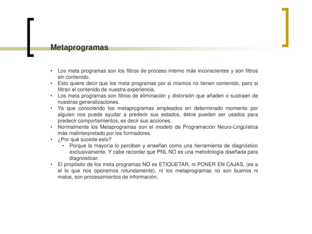 Metaprogramas Los meta programas son los filtros de proceso interno más inconscientes y son filtros sin contenido.