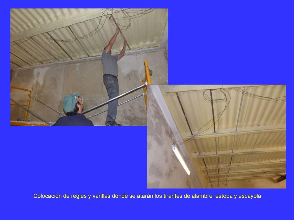 Colocación de regles y varillas donde se atarán los tirantes de alambre, estopa y escayola