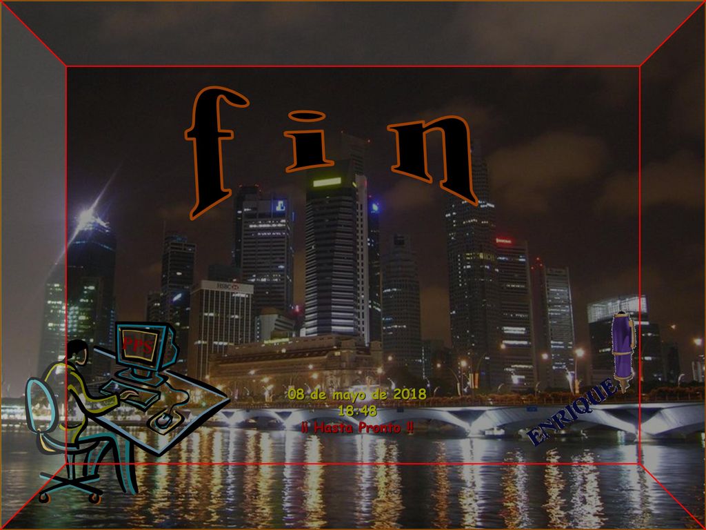 f i n PPS 08 de mayo de :48 ¡¡ Hasta Pronto !!