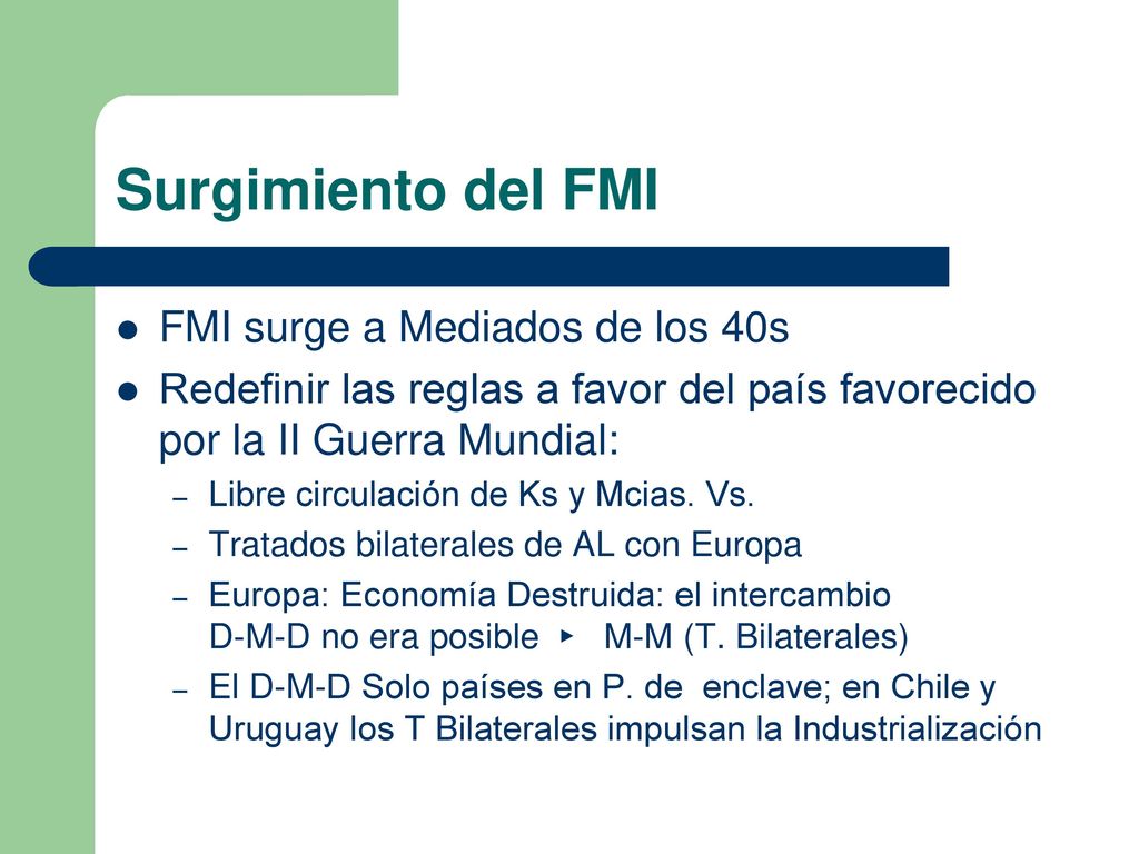 Surgimiento del FMI FMI surge a Mediados de los 40s
