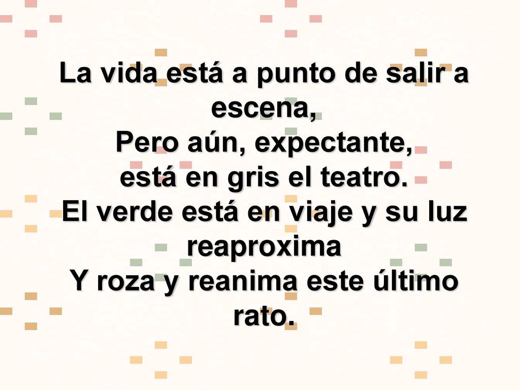 La vida está a punto de salir a escena, Pero aún, expectante,