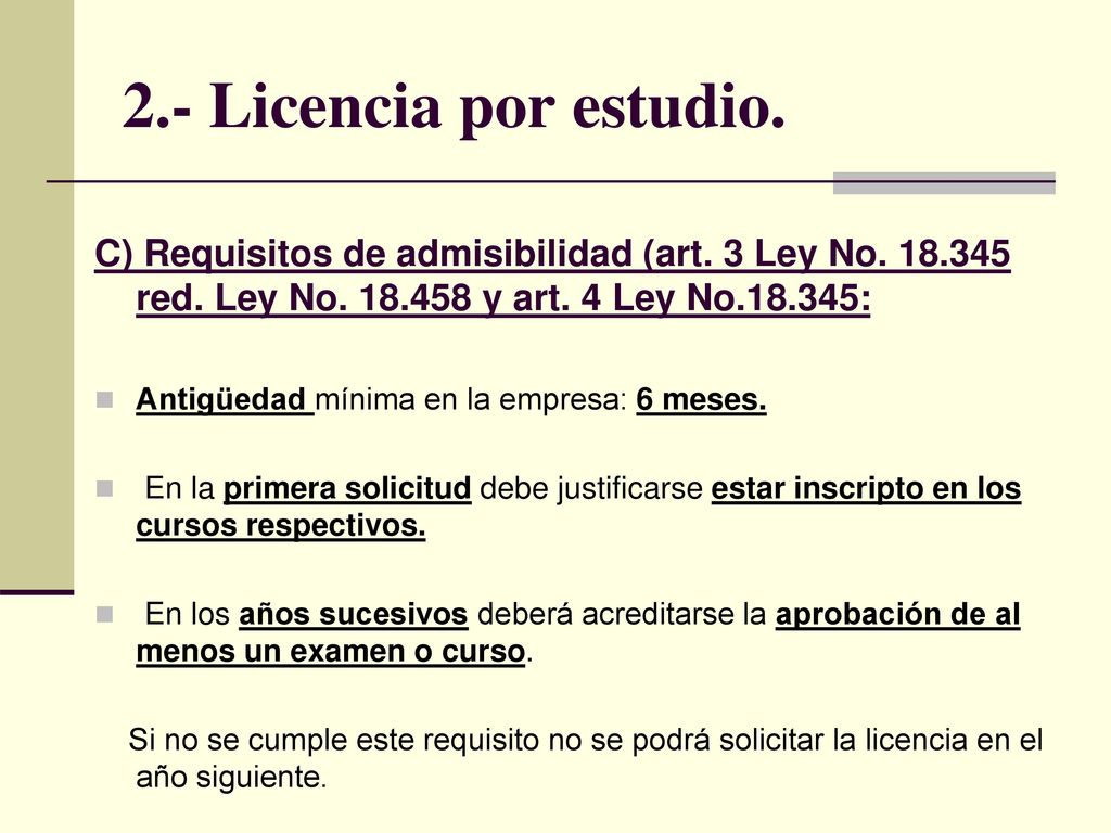 2.- Licencia por estudio. C) Requisitos de admisibilidad (art. 3 Ley No red. Ley No y art. 4 Ley No :