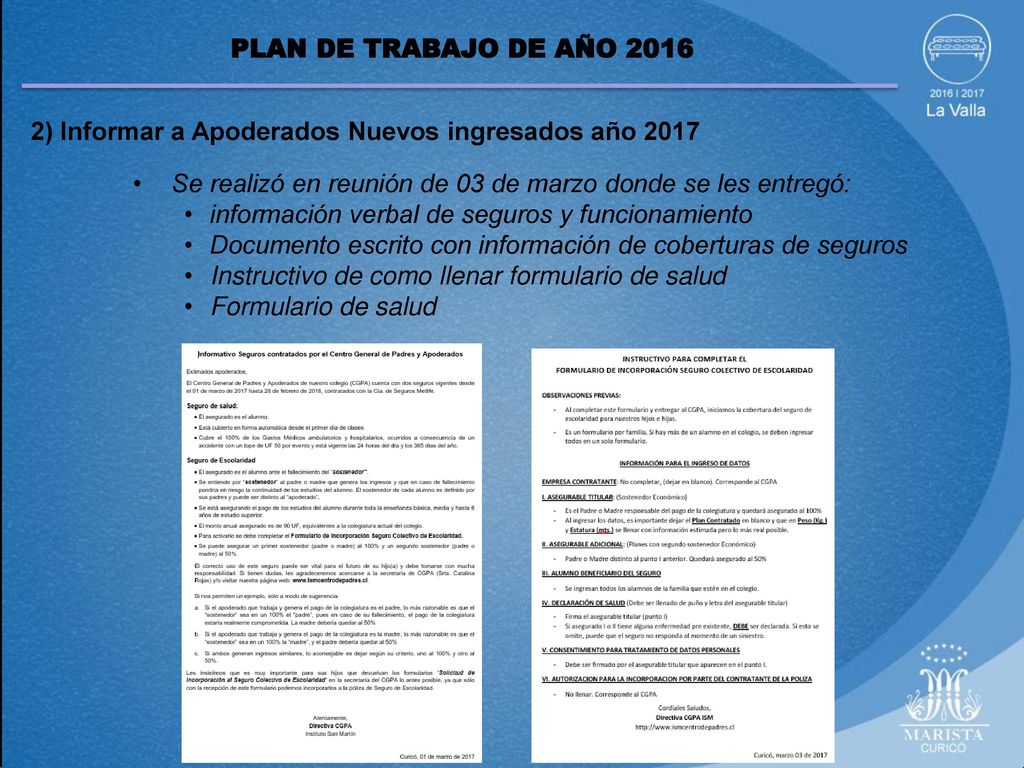 PLAN DE TRABAJO DE AÑO ) Informar a Apoderados Nuevos ingresados año Se realizó en reunión de 03 de marzo donde se les entregó:
