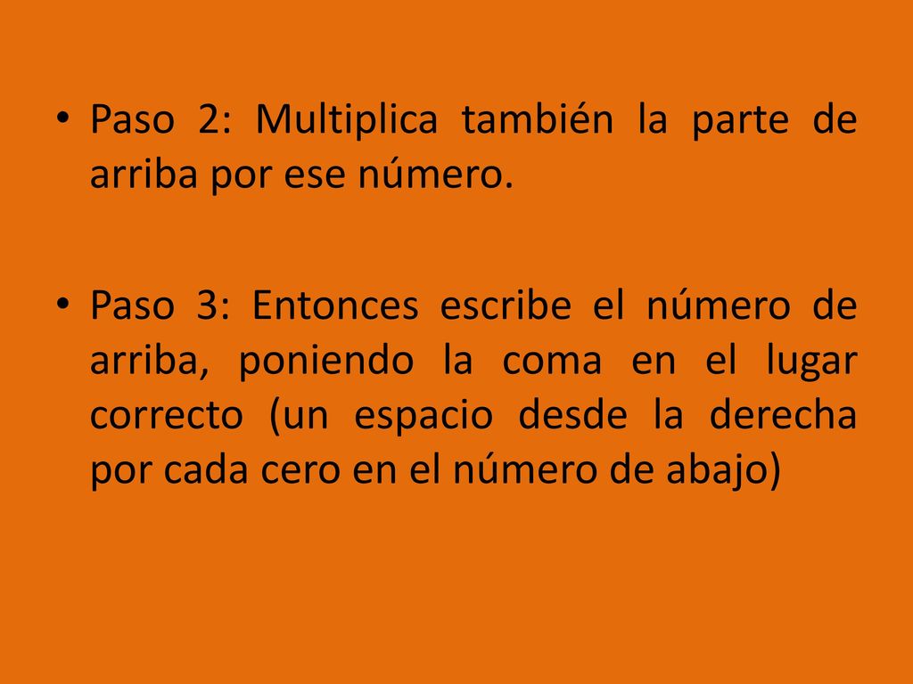 Paso 2: Multiplica también la parte de arriba por ese número.