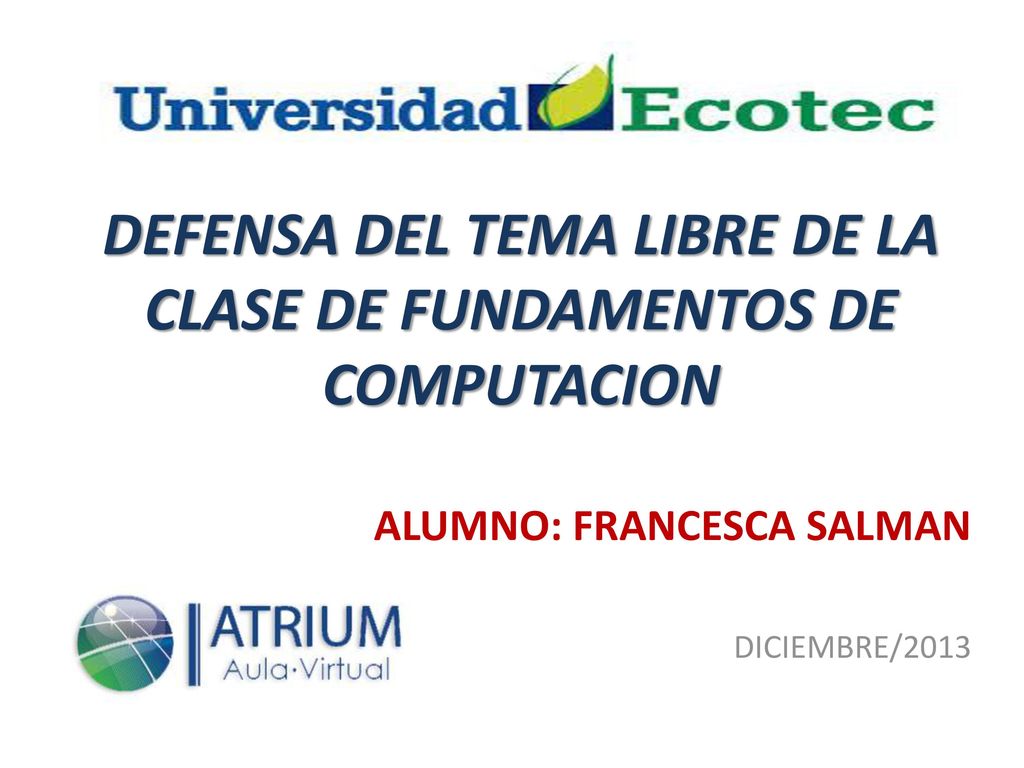 DEFENSA DEL TEMA LIBRE DE LA CLASE DE FUNDAMENTOS DE COMPUTACION