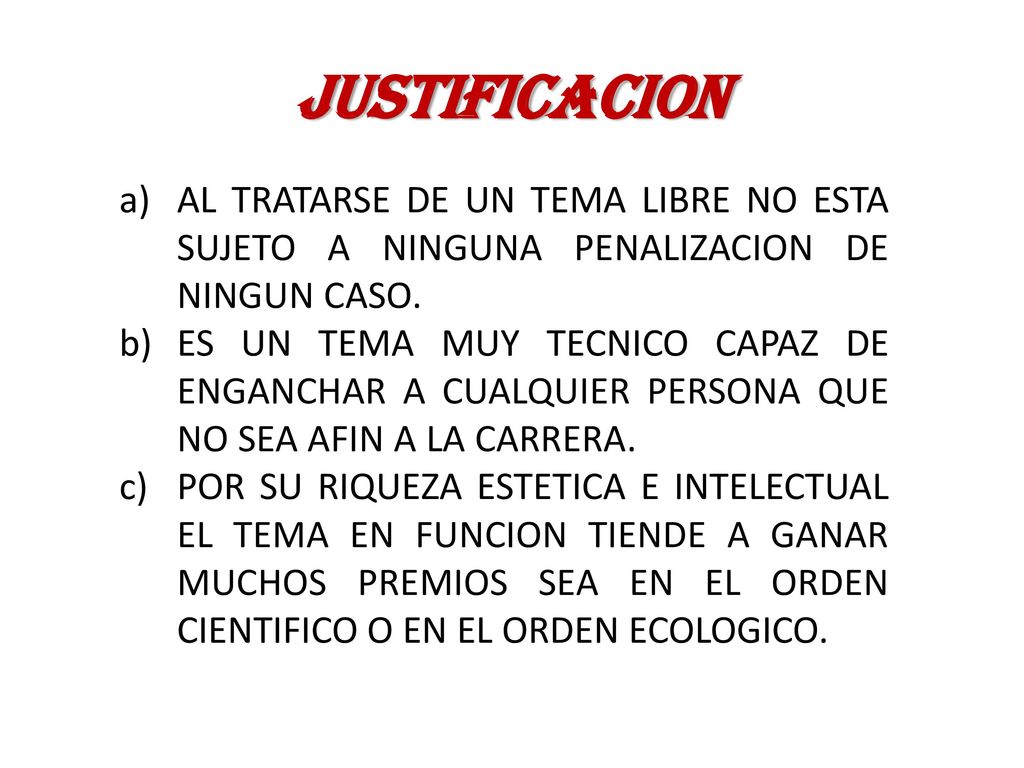 JUSTIFICACION AL TRATARSE DE UN TEMA LIBRE NO ESTA SUJETO A NINGUNA PENALIZACION DE NINGUN CASO.
