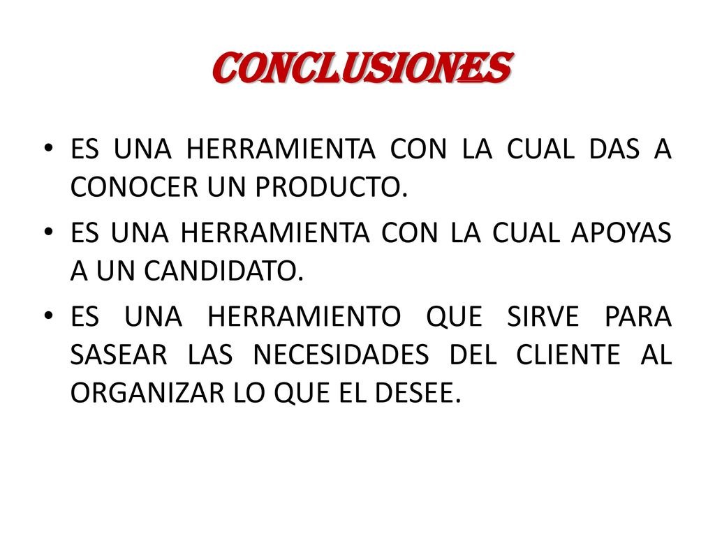 CONCLUSIONES ES UNA HERRAMIENTA CON LA CUAL DAS A CONOCER UN PRODUCTO.