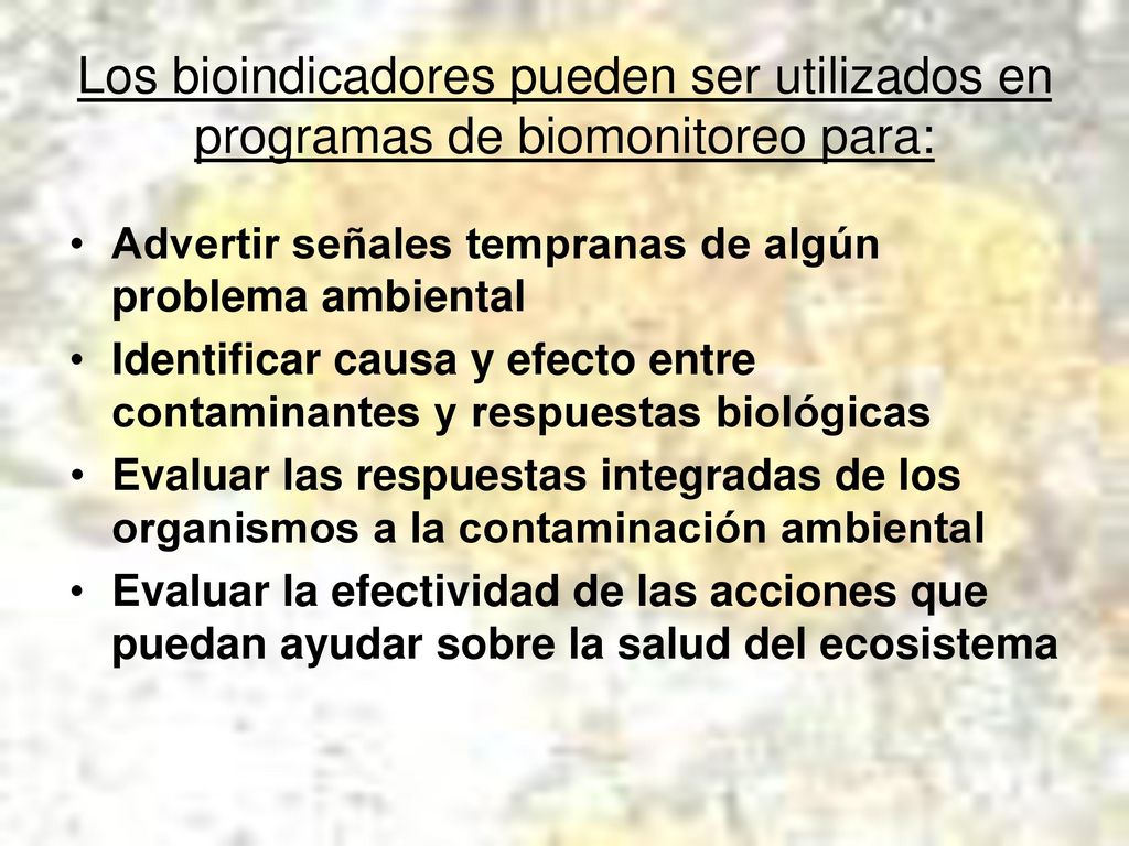 Los bioindicadores pueden ser utilizados en programas de biomonitoreo para: