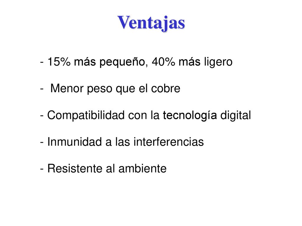 Ventajas - 15% más pequeño, 40% más ligero - Menor peso que el cobre