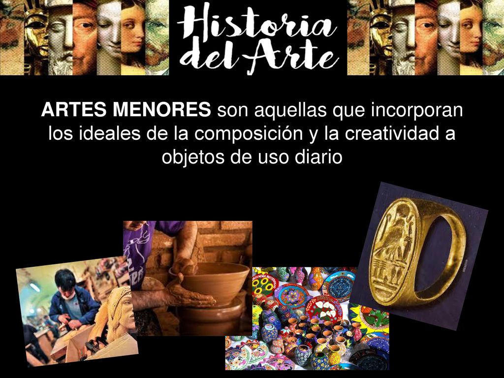 ARTES MENORES son aquellas que incorporan los ideales de la composición y la creatividad a objetos de uso diario