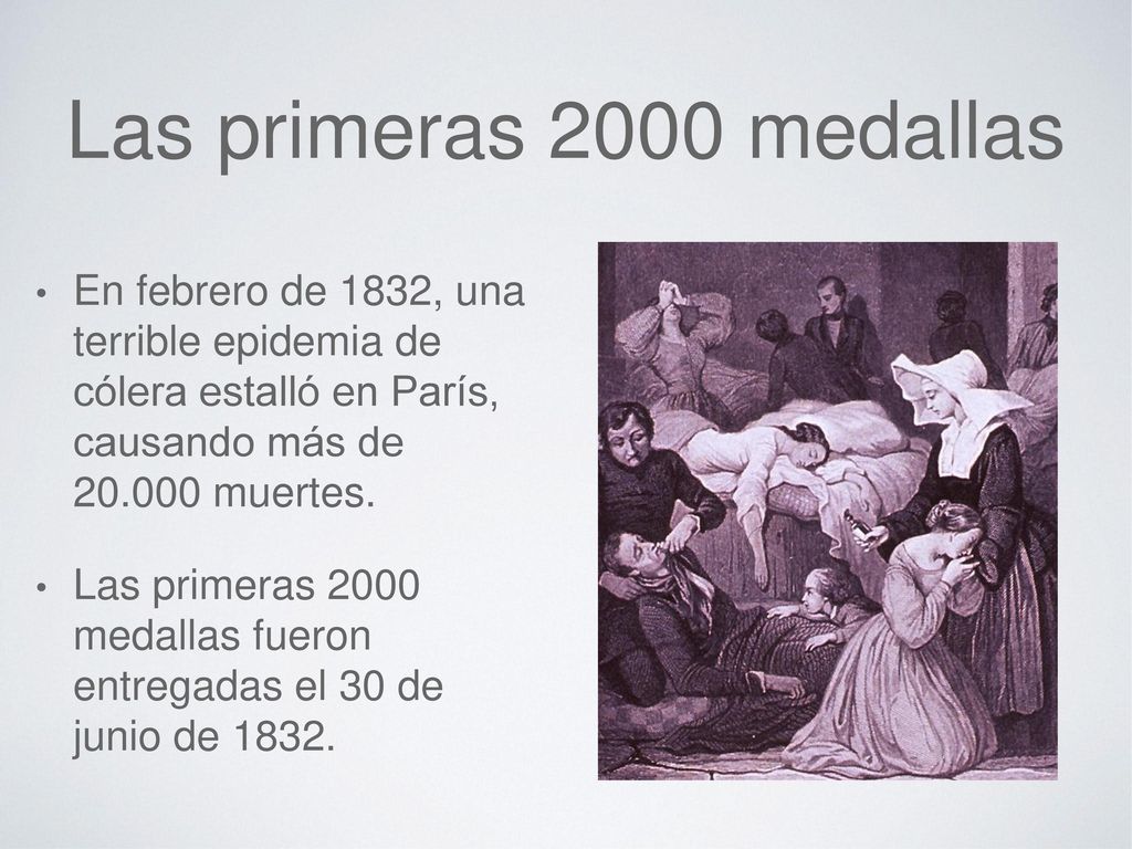 Las primeras 2000 medallas En febrero de 1832, una terrible epidemia de cólera estalló en París, causando más de muertes.