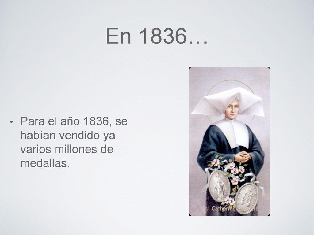 En 1836… Para el año 1836, se habían vendido ya varios millones de medallas.
