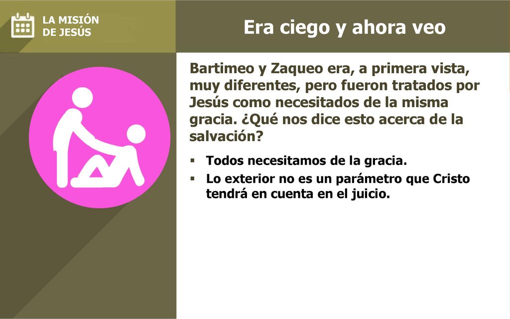 Era ciego y ahora veo LA MISIÓN. DE JESÚS.