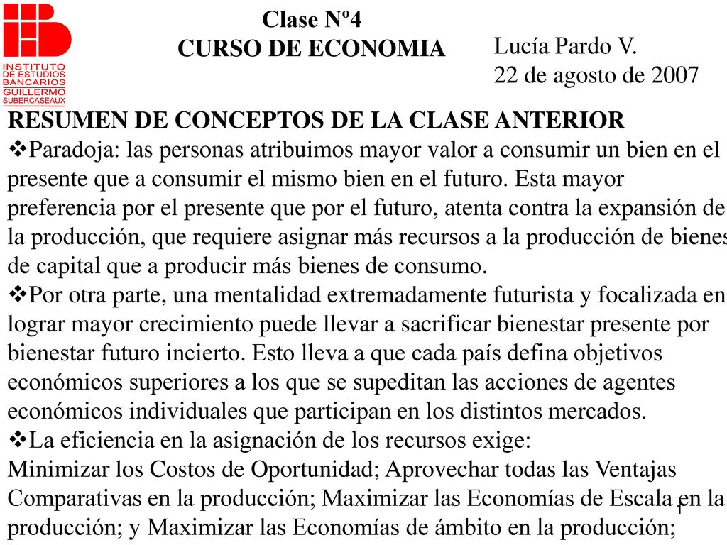 Clase Nº4 CURSO DE ECONOMIA. Lucía Pardo V. 22 de agosto de RESUMEN DE CONCEPTOS DE LA CLASE ANTERIOR.