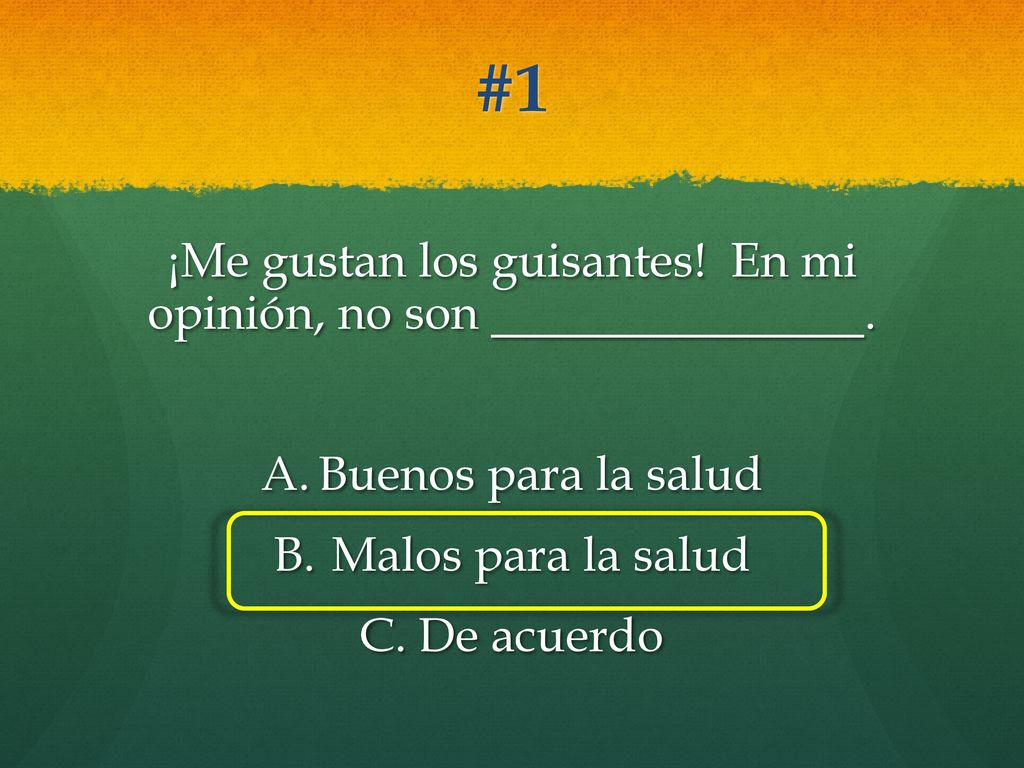 ¡Me gustan los guisantes! En mi opinión, no son .