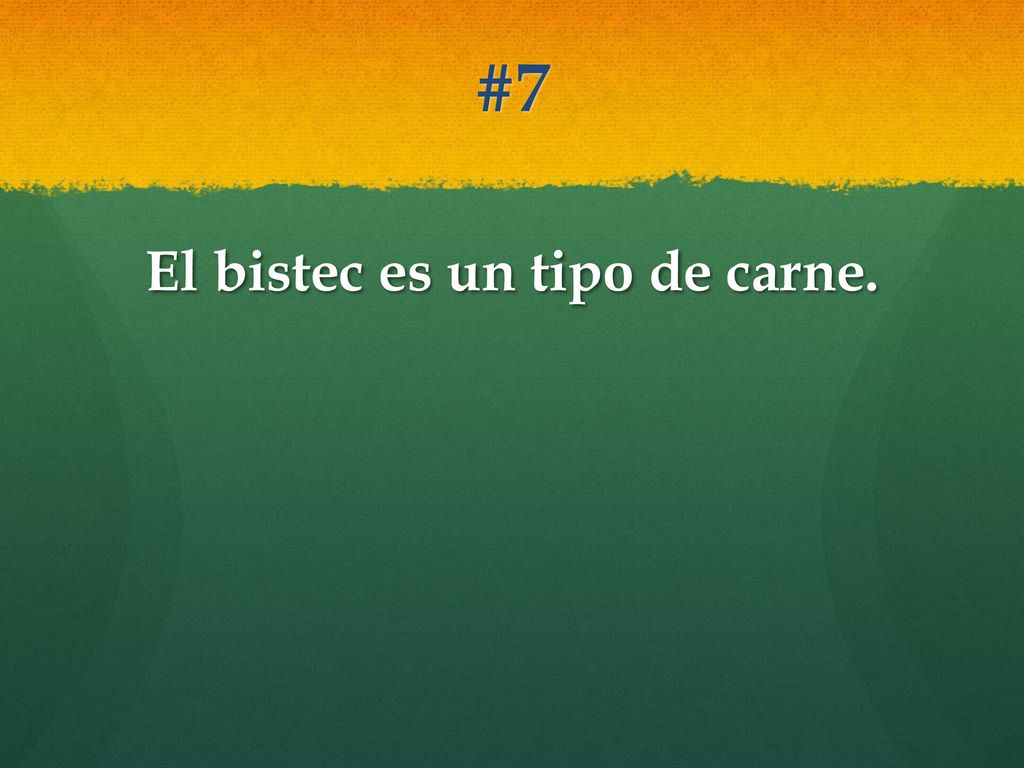 El bistec es un tipo de carne.