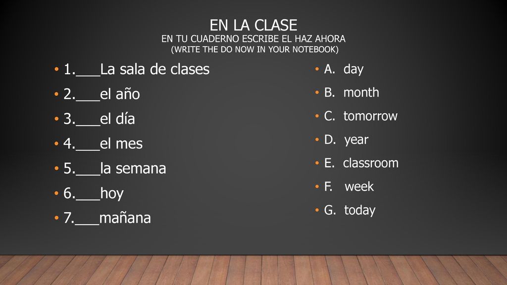 En la clase en tu cuaderno escribe el haz ahora (write the do now in your notebook)