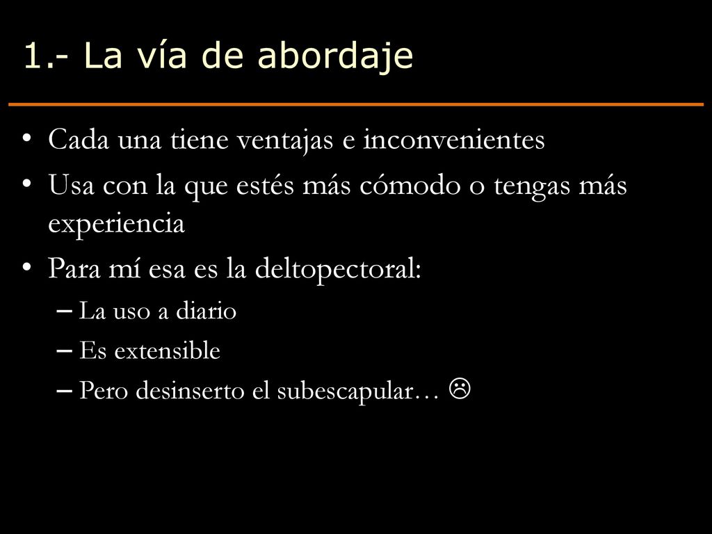 1.- La vía de abordaje Cada una tiene ventajas e inconvenientes