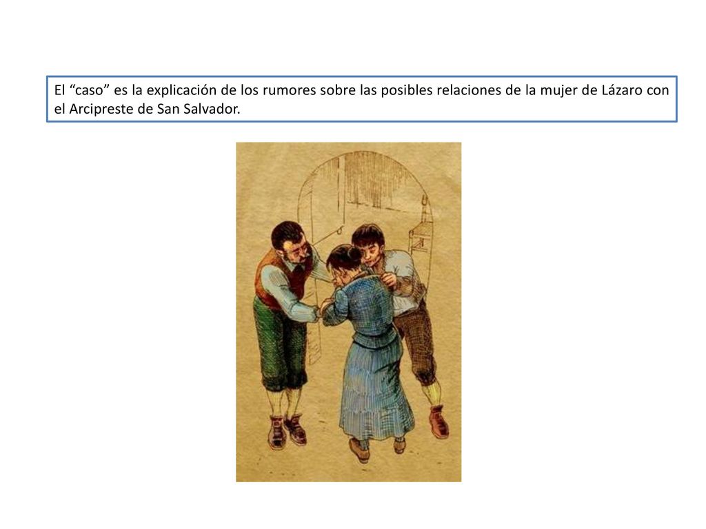 El caso es la explicación de los rumores sobre las posibles relaciones de la mujer de Lázaro con el Arcipreste de San Salvador.