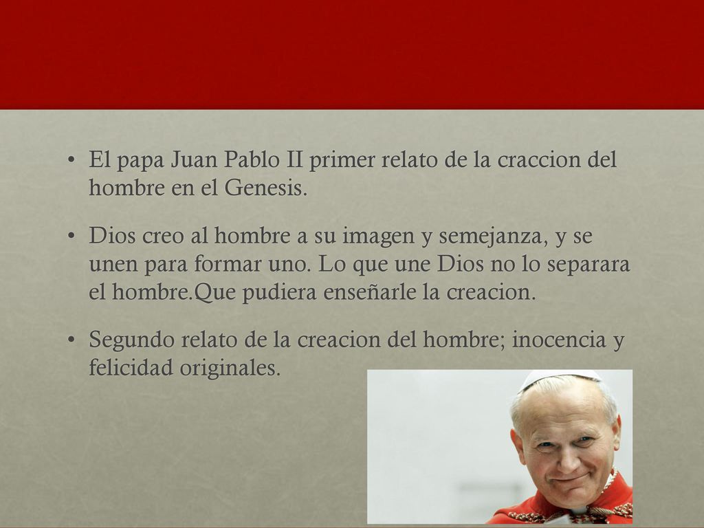El papa Juan Pablo II primer relato de la craccion del hombre en el Genesis.
