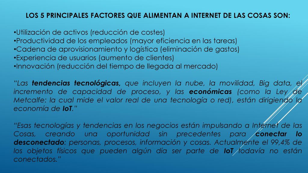 LOS 5 PRINCIPALES FACTORES QUE ALIMENTAN A INTERNET DE LAS COSAS SON: