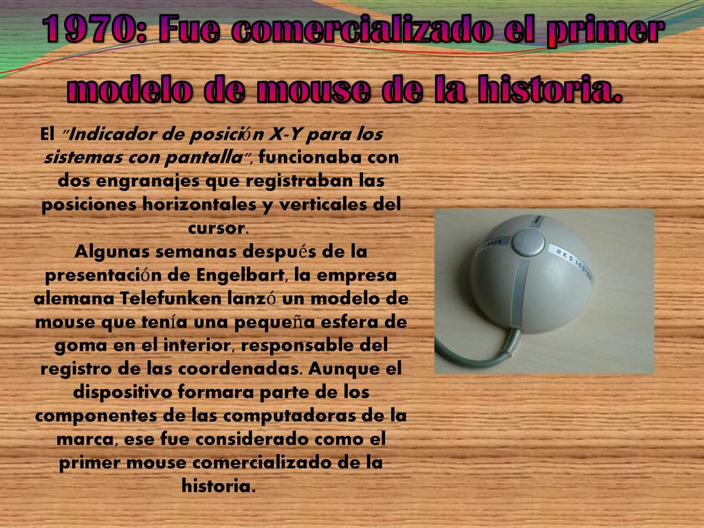 1970: Fue comercializado el primer modelo de mouse de la historia.