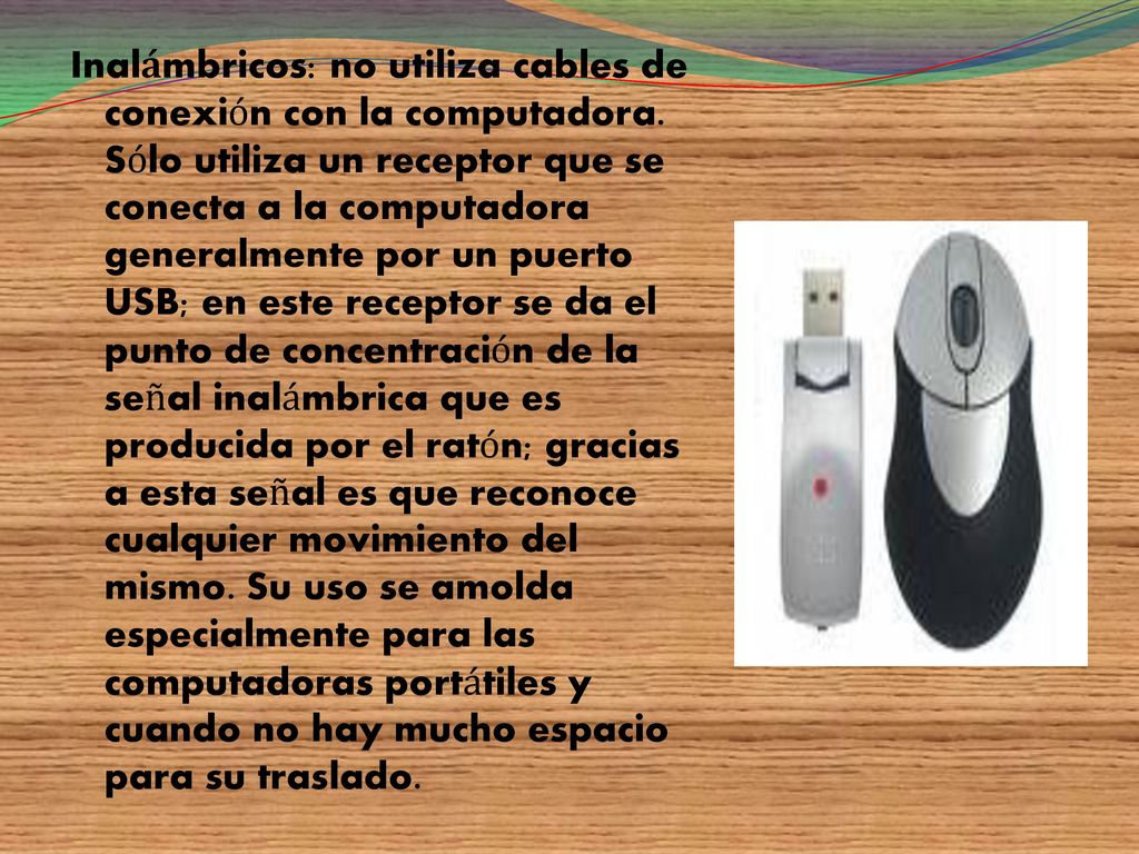 Inalámbricos: no utiliza cables de conexión con la computadora