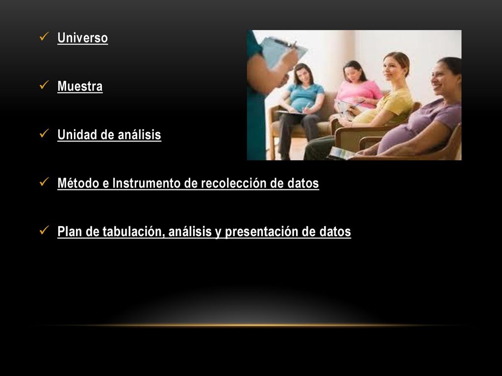 Universo Muestra. Unidad de análisis. Método e Instrumento de recolección de datos.