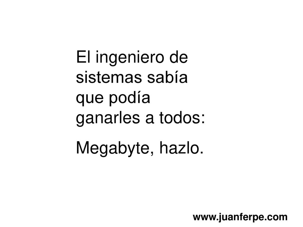 El ingeniero de sistemas sabía que podía ganarles a todos: