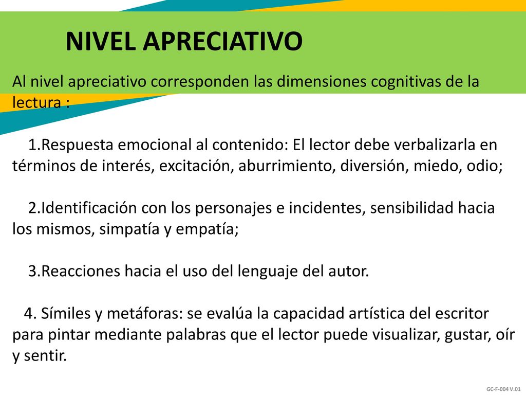NIVEL APRECIATIVO Al nivel apreciativo corresponden las dimensiones cognitivas de la lectura :
