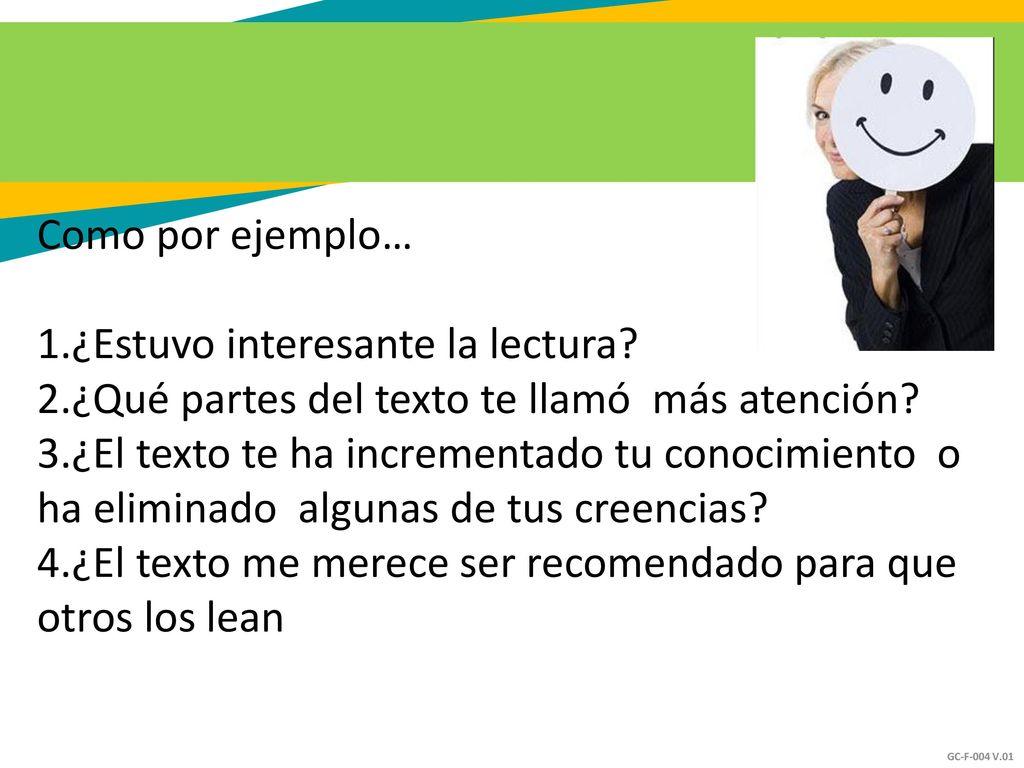 Como por ejemplo… 1.¿Estuvo interesante la lectura 2.¿Qué partes del texto te llamó más atención