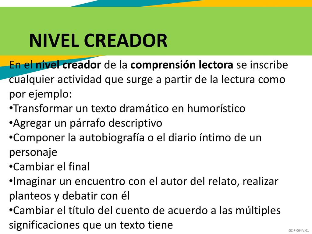NIVEL CREADOR En el nivel creador de la comprensión lectora se inscribe cualquier actividad que surge a partir de la lectura como por ejemplo: