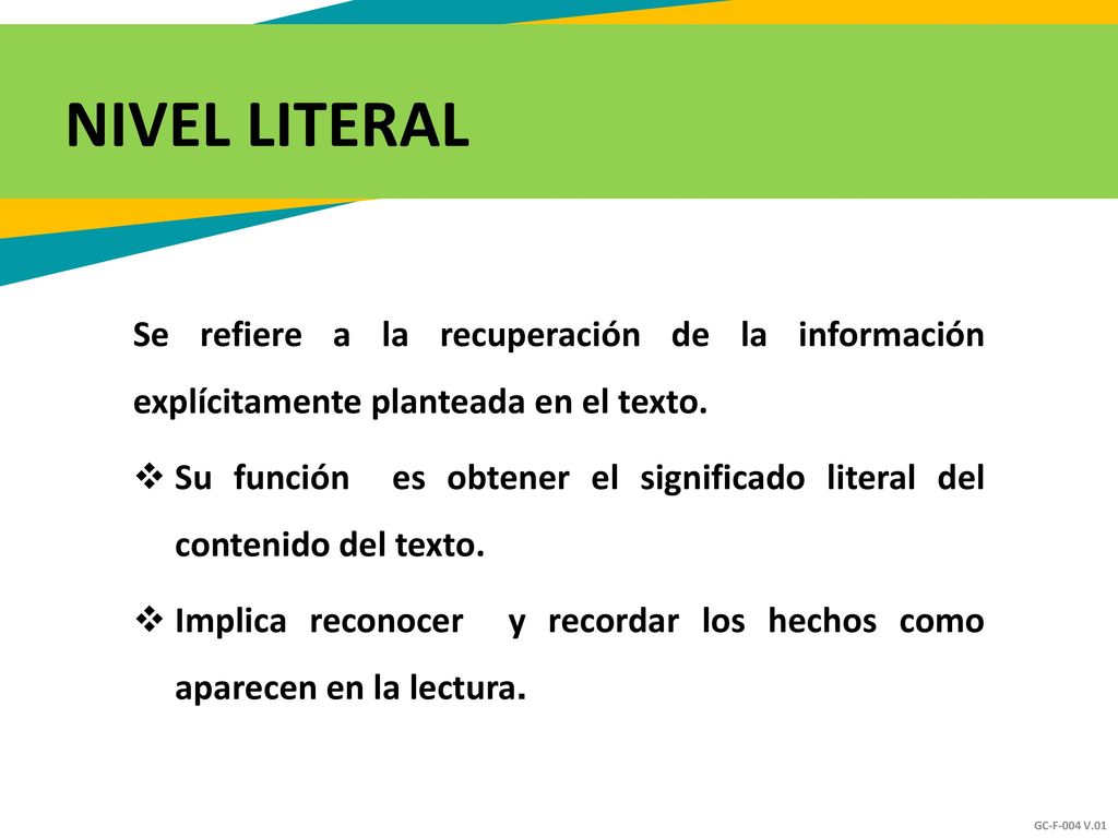 NIVEL LITERAL Se refiere a la recuperación de la información explícitamente planteada en el texto.