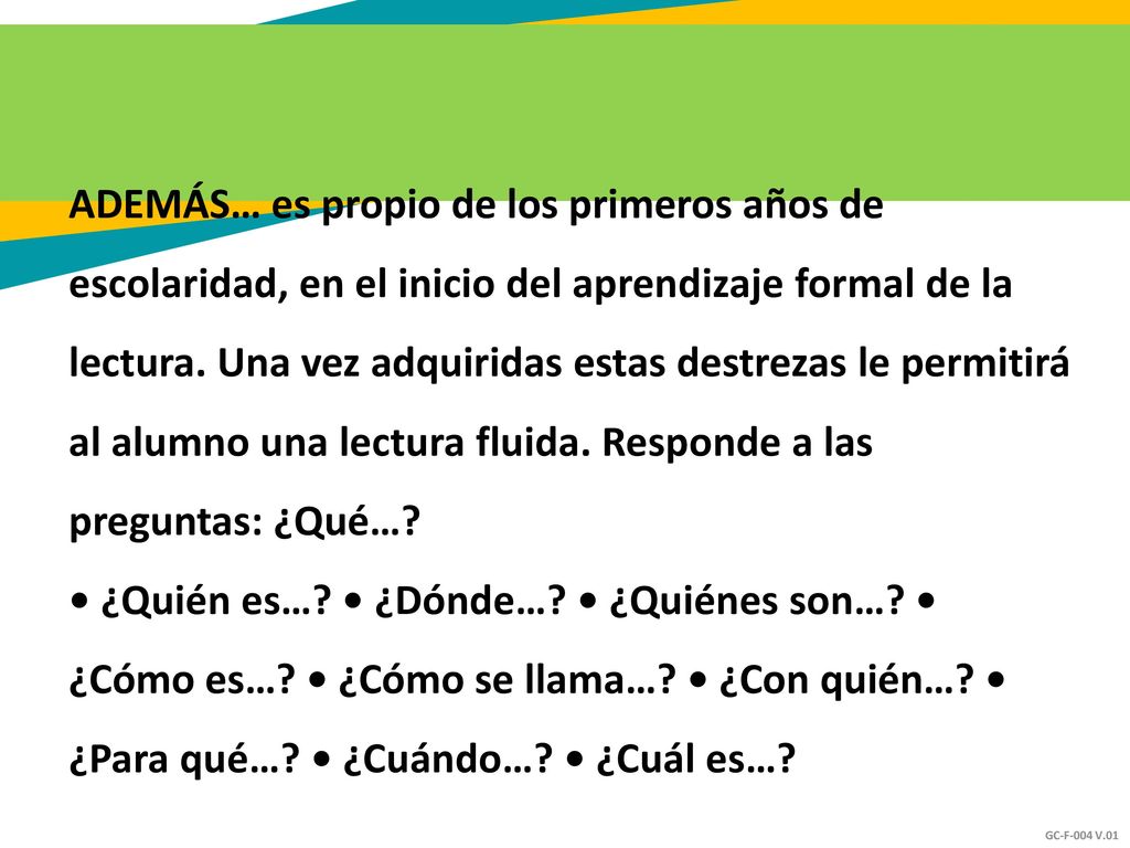 ADEMÁS… es propio de los primeros años de escolaridad, en el inicio del aprendizaje formal de la lectura.