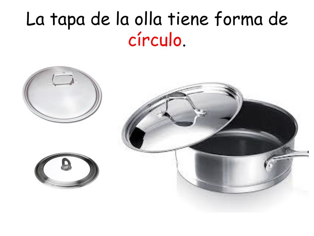 La tapa de la olla tiene forma de círculo.