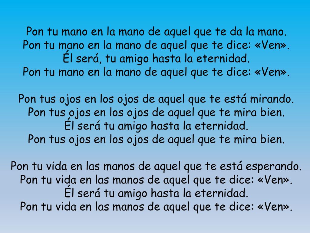 Pon tu mano en la mano de aquel que te da la mano