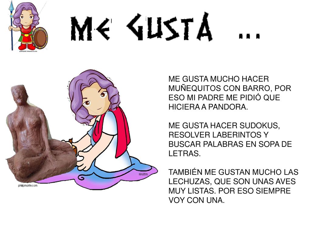ME GUSTA MUCHO HACER MUÑEQUITOS CON BARRO, POR ESO MI PADRE ME PIDIÓ QUE HICIERA A PANDORA.
