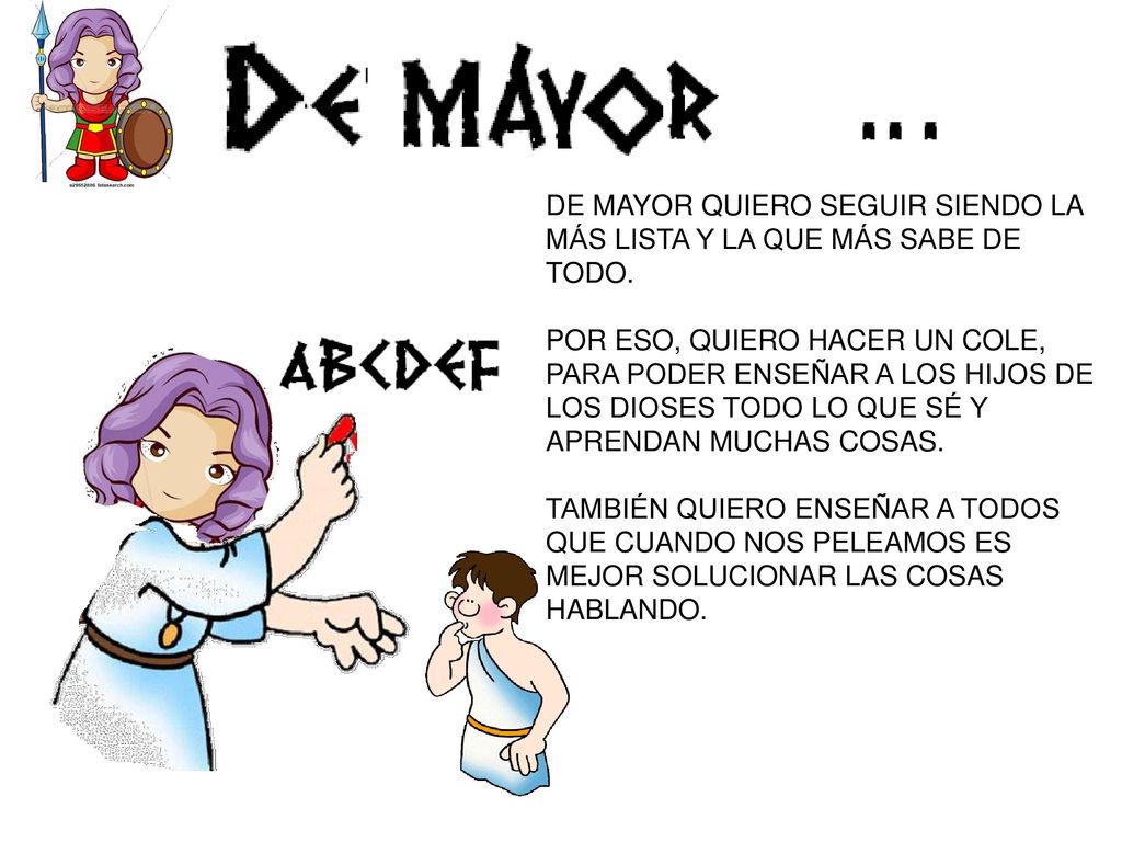 DE MAYOR QUIERO SEGUIR SIENDO LA MÁS LISTA Y LA QUE MÁS SABE DE TODO.