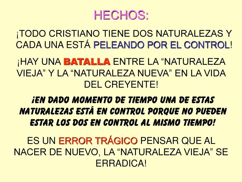 HECHOS: ¡TODO CRISTIANO TIENE DOS NATURALEZAS Y CADA UNA ESTÁ PELEANDO POR EL CONTROL!