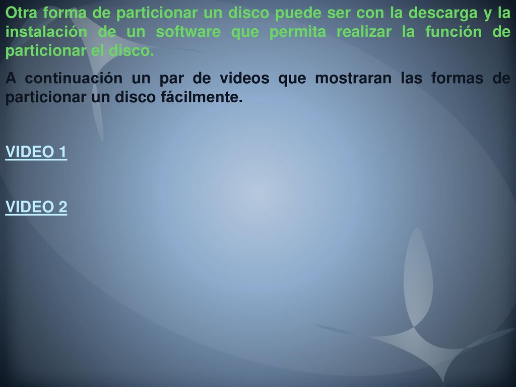 Otra forma de particionar un disco puede ser con la descarga y la instalación de un software que permita realizar la función de particionar el disco.