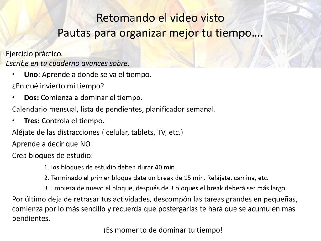 Retomando el video visto Pautas para organizar mejor tu tiempo….