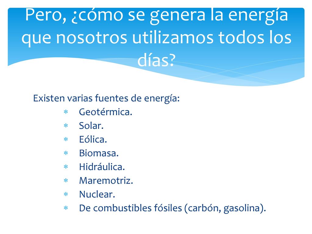 Pero, ¿cómo se genera la energía que nosotros utilizamos todos los días