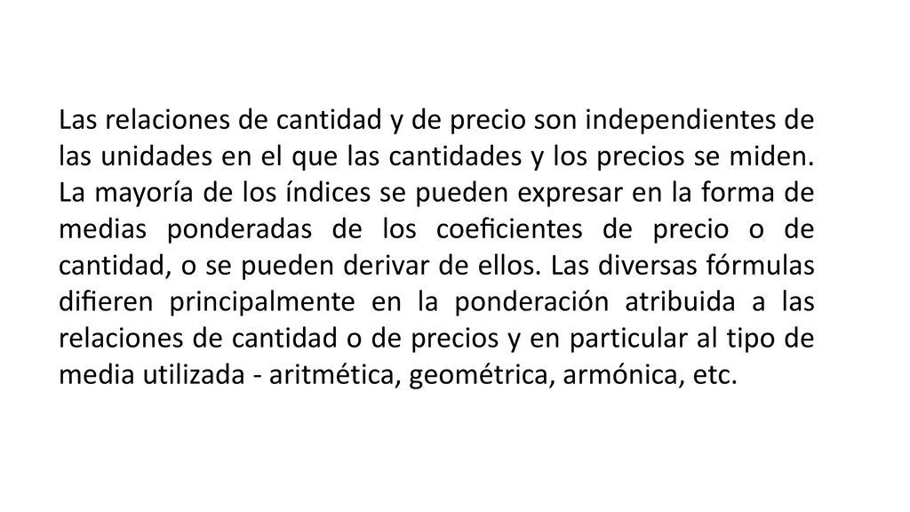 Las relaciones de cantidad y de precio son independientes de las unidades en el que las cantidades y los precios se miden.