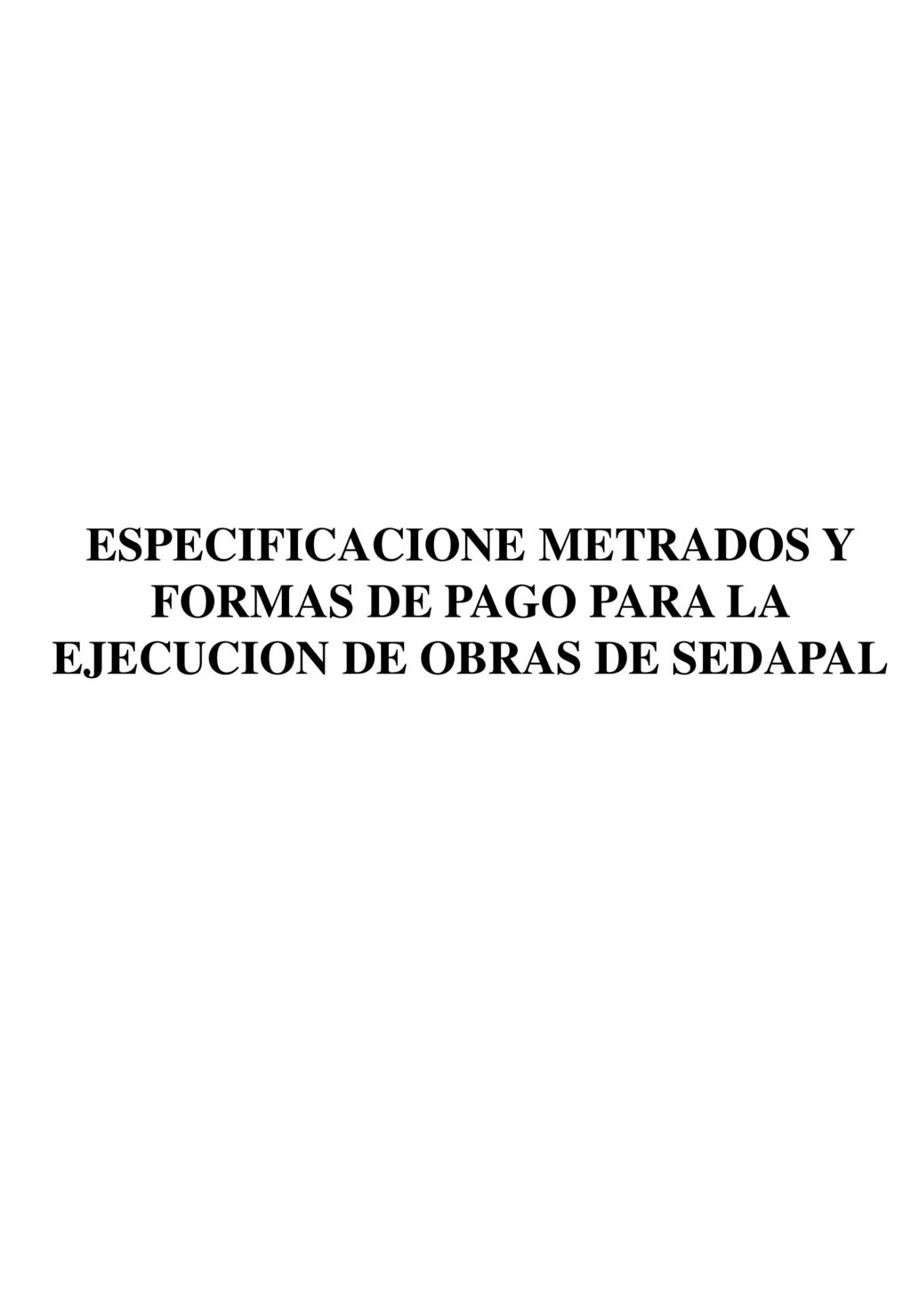 ESPECIFICACIONE METRADOS Y FORMAS DE PAGO PARA LA EJECUCION DE OBRAS DE SEDAPAL