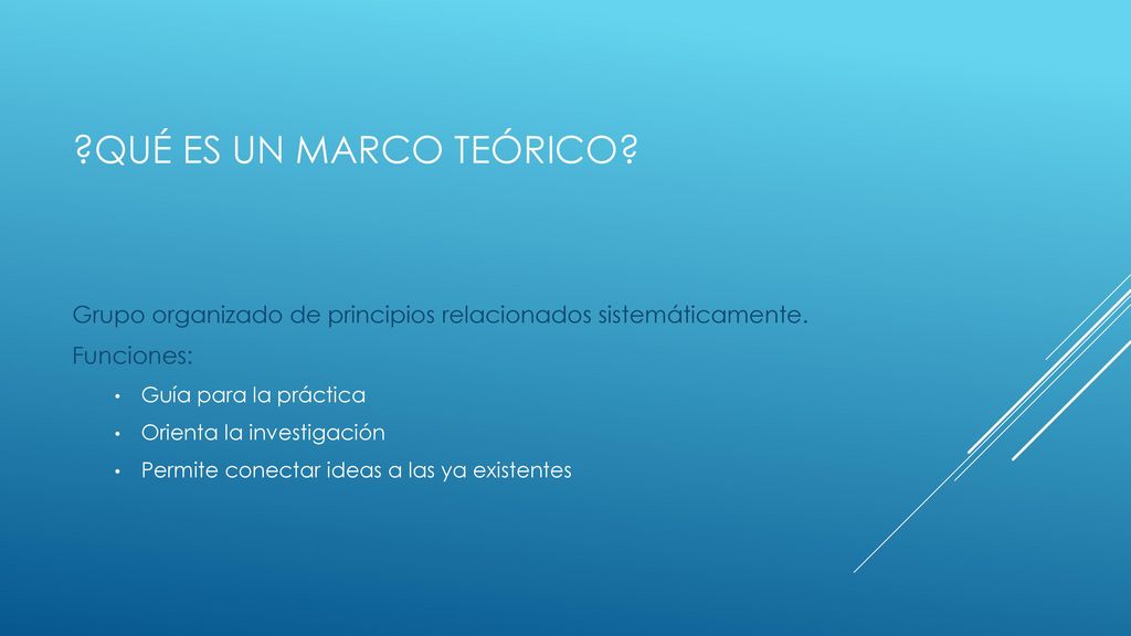 qué es un marco teórico Grupo organizado de principios relacionados sistemáticamente. Funciones: